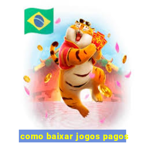 como baixar jogos pagos