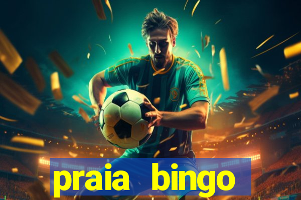 praia bingo dinheiro infinito 2022