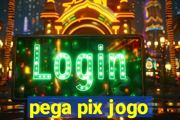 pega pix jogo