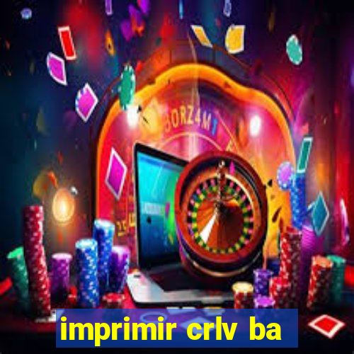 imprimir crlv ba