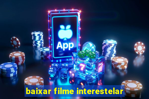 baixar filme interestelar