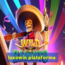 luxowin plataforma