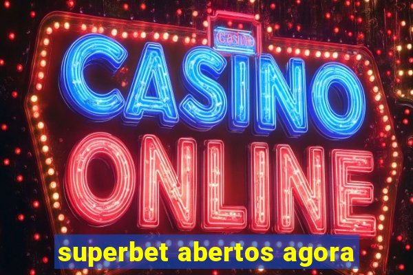 superbet abertos agora