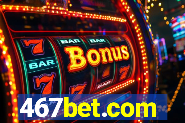 467bet.com