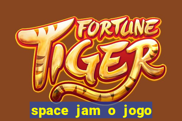 space jam o jogo do século torrent