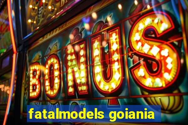 fatalmodels goiania