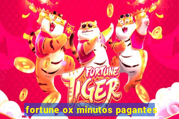 fortune ox minutos pagantes