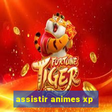 assistir animes xp