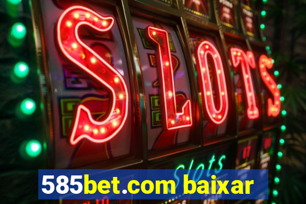 585bet.com baixar