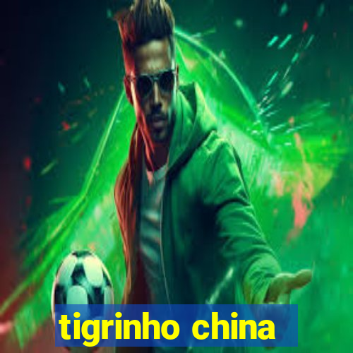 tigrinho china