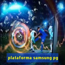 plataforma samsung pg