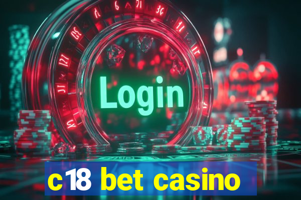 c18 bet casino