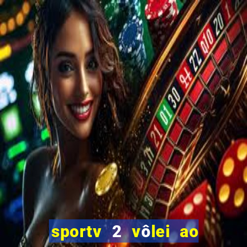 sportv 2 vôlei ao vivo online grátis