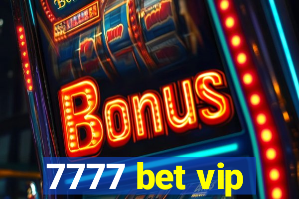 7777 bet vip