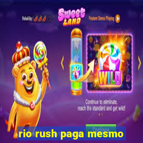 rio rush paga mesmo