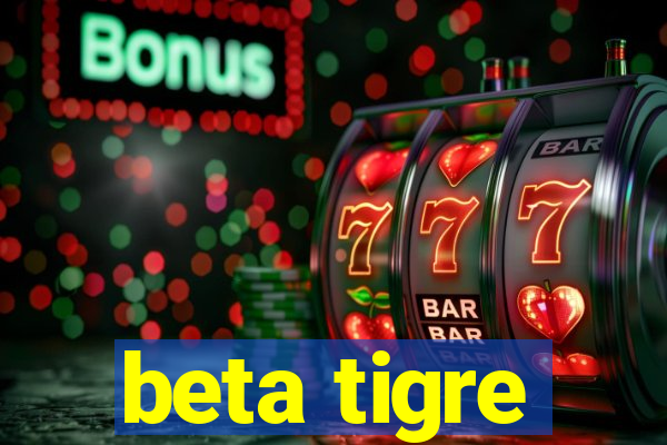 beta tigre