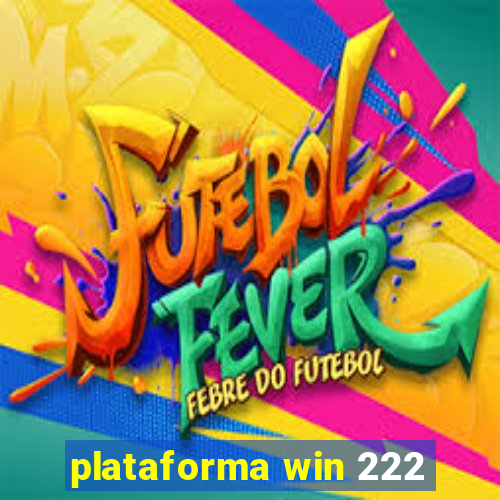 plataforma win 222