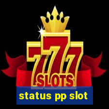 status pp slot