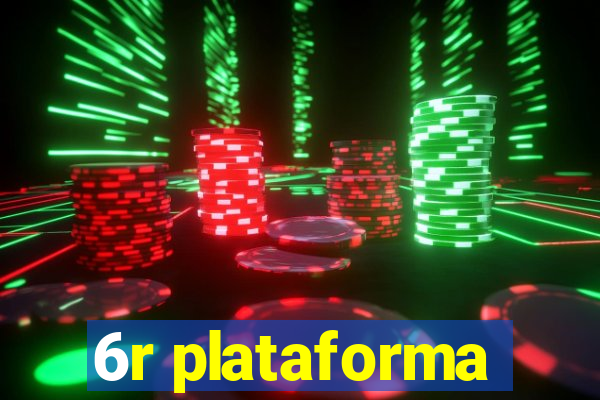 6r plataforma