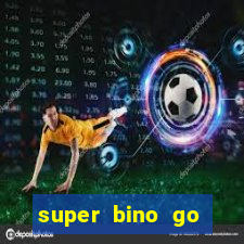 super bino go dinheiro infinito 2024