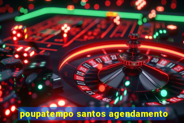 poupatempo santos agendamento