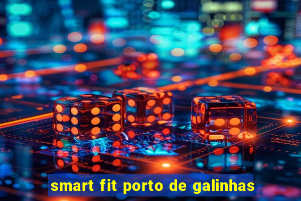 smart fit porto de galinhas