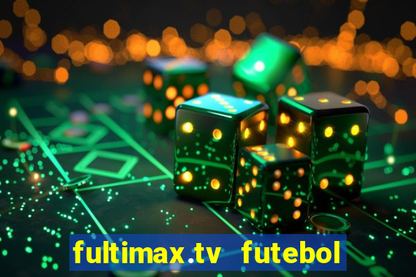 fultimax.tv futebol ao vivo