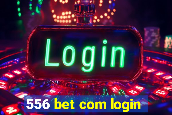 556 bet com login