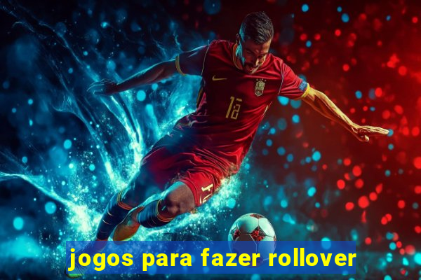 jogos para fazer rollover