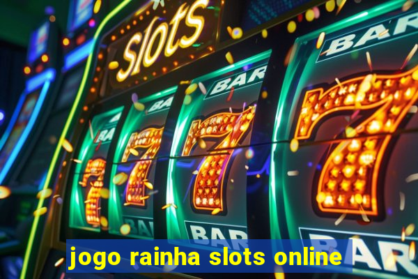 jogo rainha slots online