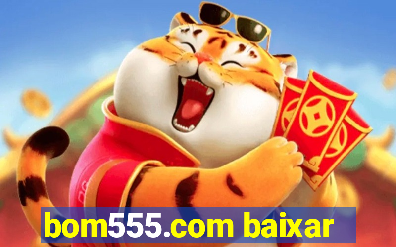 bom555.com baixar