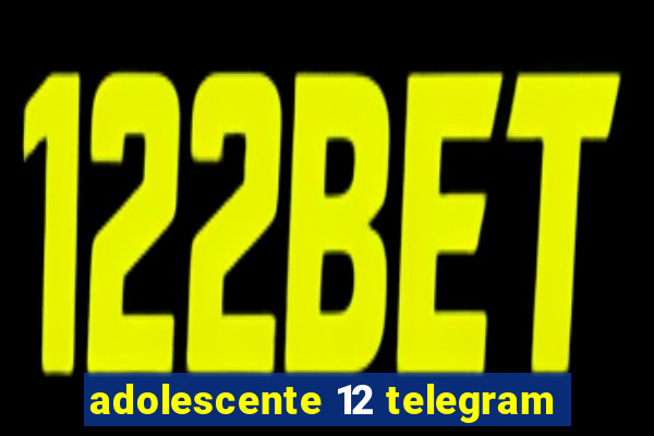 adolescente 12 telegram