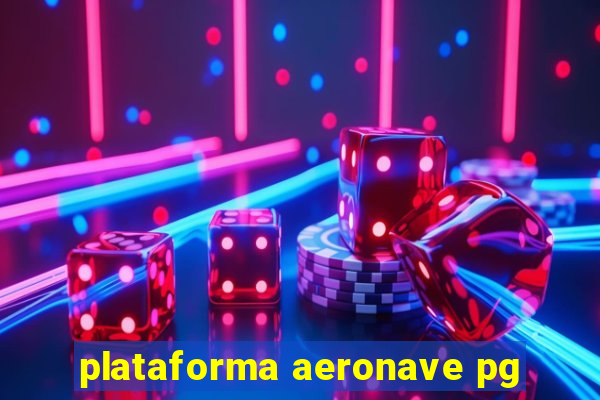 plataforma aeronave pg