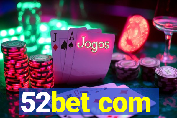 52bet com