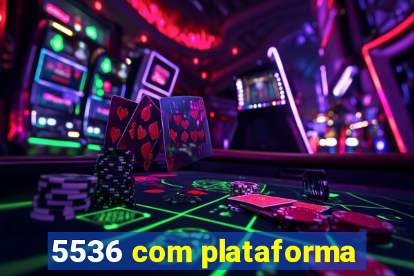 5536 com plataforma