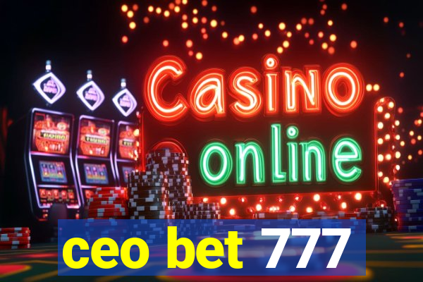 ceo bet 777