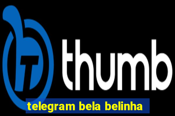 telegram bela belinha