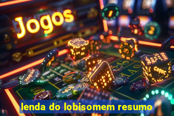 lenda do lobisomem resumo