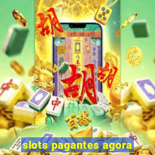 slots pagantes agora