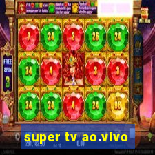 super tv ao.vivo