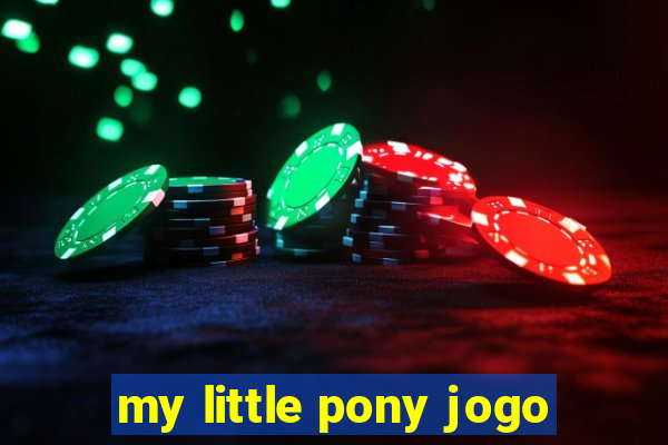 my little pony jogo