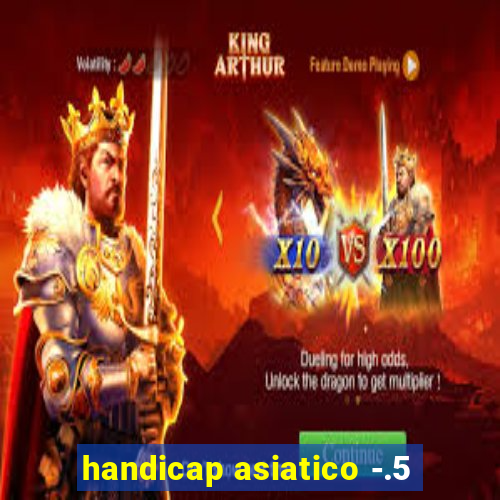 handicap asiatico -.5