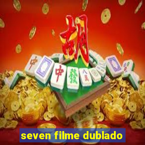 seven filme dublado