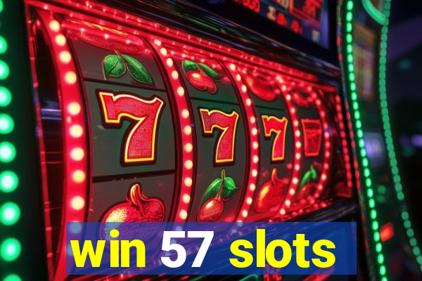 win 57 slots