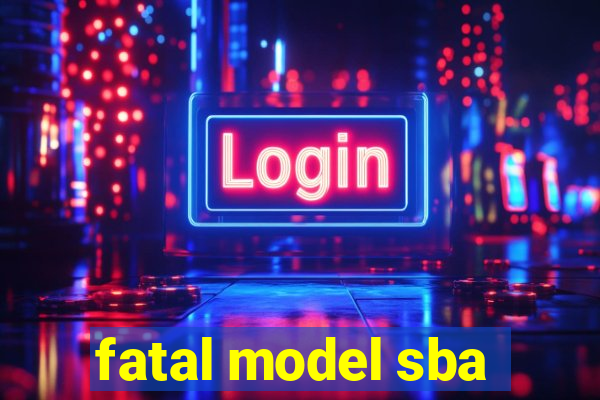 fatal model sba