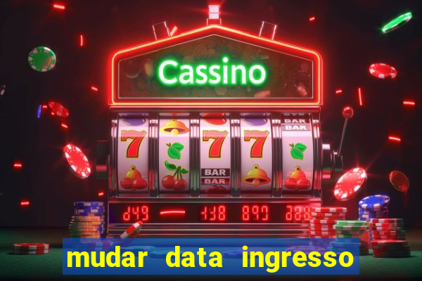 mudar data ingresso beto carrero