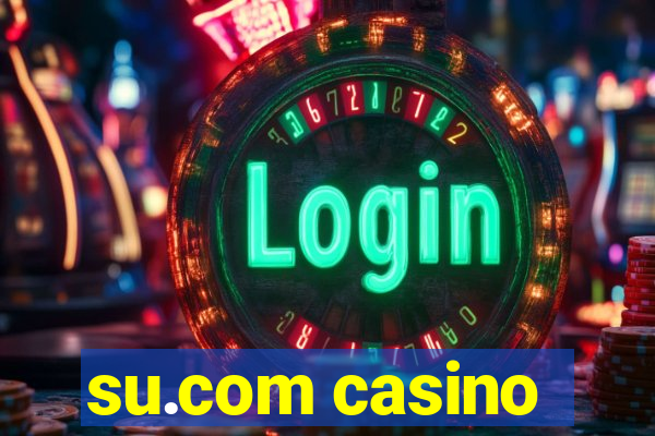 su.com casino