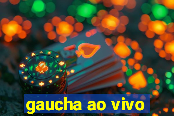 gaucha ao vivo