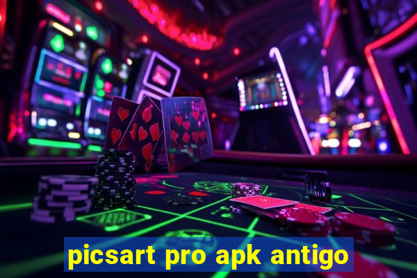 picsart pro apk antigo