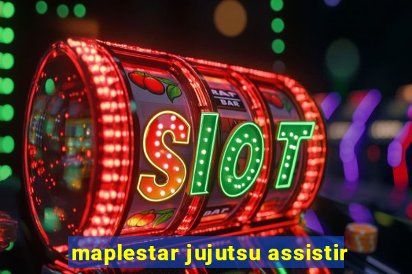 maplestar jujutsu assistir